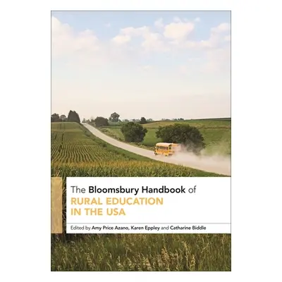 "The Bloomsbury Handbook of Rural Education in the United States" - "" ("Azano Amy Price")(Pevná