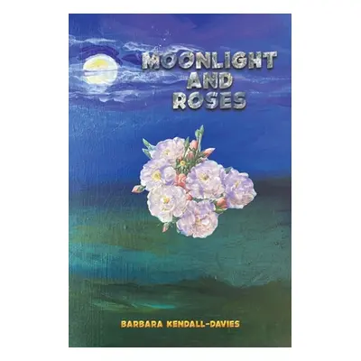 "Moonlight and Roses" - "" ("Kendall-Davies Barbara")(Paperback)