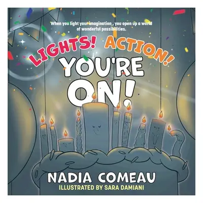 "Lights! Action! You're On!" - "" ("Comeau Nadia")(Paperback)