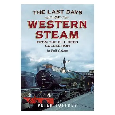 "Last Days of Western Steam from the Bill Reed Collection" - "" ("Tuffrey Peter")(Paperback / so