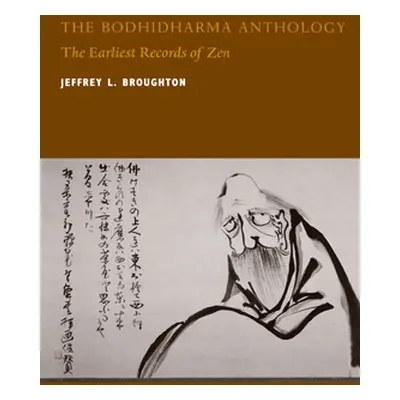 "The Bodhidharma Anthology: The Earliest Records of Zen" - "" ("Broughton Jeffrey L.")(Paperback