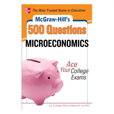 "McGraw-Hill's 500 Microeconomics Questions: Ace Your College Exams: 3 Reading Tests + 3 Writing