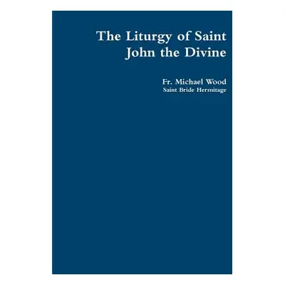 "The Liturgy of Saint John the Divine" - "" ("Wood Michael")(Paperback)