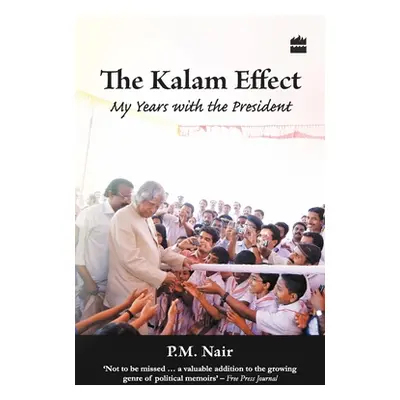 "The Kalam Effect: My Years With The President" - "" ("Nair P. M.")(Paperback)