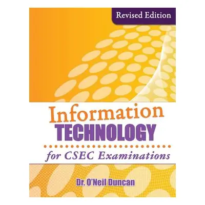 "Information Technology for CSEC Examinations: Revised Edition" - "" ("Duncan")(Paperback)