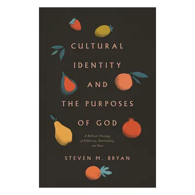 "Cultural Identity and the Purposes of God" - "A Biblical Theology of Ethnicity, Nationality, an