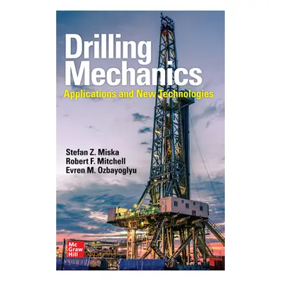 "Drilling Engineering: Advanced Applications and Technology" - "" ("Miska Stefan Z.")(Pevná vazb