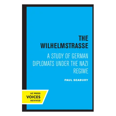 "The Wilhelmstrasse: A Study of German Diplomats Under the Nazi Regime" - "" ("Seabury Paul")(Pa