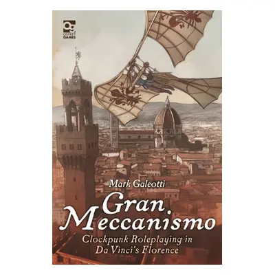 "Gran Meccanismo: Clockpunk Roleplaying in Da Vinci's Florence" - "" ("Galeotti Mark")(Pevná vaz