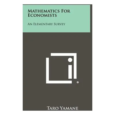 "Mathematics For Economists: An Elementary Survey" - "" ("Yamane Taro")(Paperback)