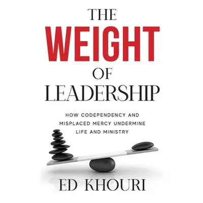 "The Weight of Leadership" - "" ("Khouri Ed")(Paperback)