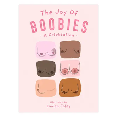 "Joy of Boobies" - "A Celebration" ("Foley Louisa")(Pevná vazba)