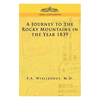 "A Journey to the Rocky Mountains in the Year 1839" - "" ("Wislizenus F. a.")(Paperback)