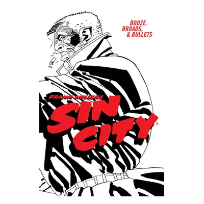 "Frank Miller's Sin City Volume 6: Booze, Broads, & Bullets (Fourth Edition)" - "" ("Miller Fran