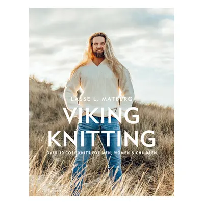 "Viking Knits: Over 40 Scandi Knits for Men, Women & Children" - "" ("Matberg Lasse")(Pevná vazb