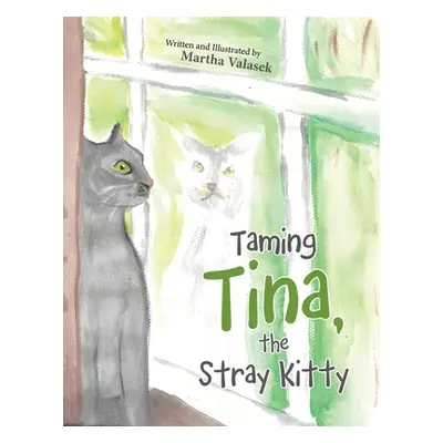 "Taming Tina, the Stray Kitty" - "" ("Valasek Martha")(Paperback)