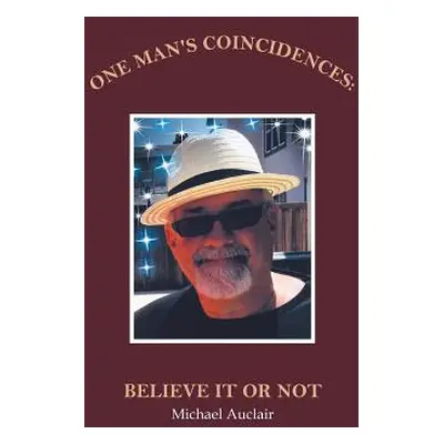 "One Man's Coincidences: Believe It or Not" - "" ("Auclair Michael")(Paperback)