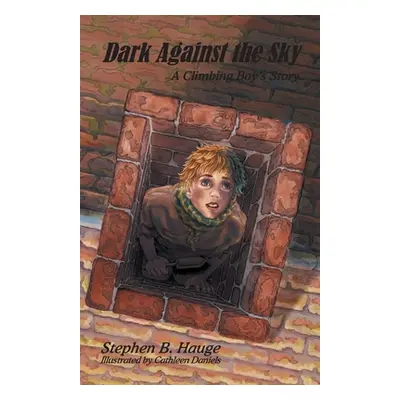 "Dark Against the Sky: A Climbing Boy's Story" - "" ("Hauge Stephen")(Paperback)