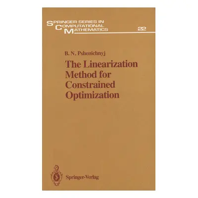 "The Linearization Method for Constrained Optimization" - "" ("Pshenichnyi B. N.")(Pevná vazba)