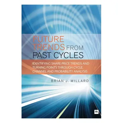 "Future Trends from Past Cycles: Identifying Share Price Trends and Turning Points Through Cycle