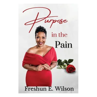 "Purpose in the Pain" - "" ("Wilson Freshun E.")(Paperback)