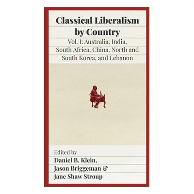 "Classical Liberalism by Country: Volume I: Australia, India, South Africa, China, North and Sou