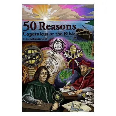 "50 Reasons Copernicus Or The Bible" - "" ("Pasche Fe")(Paperback)