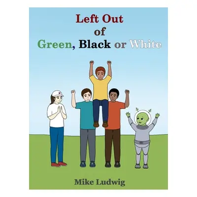 "Left Out of Green, Black or White" - "" ("Ludwig Mike")(Pevná vazba)