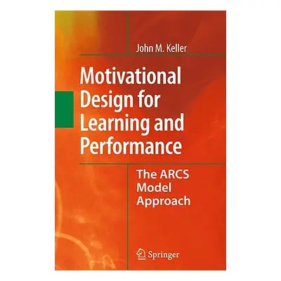 "Motivational Design for Learning and Performance: The Arcs Model Approach" - "" ("Keller John M