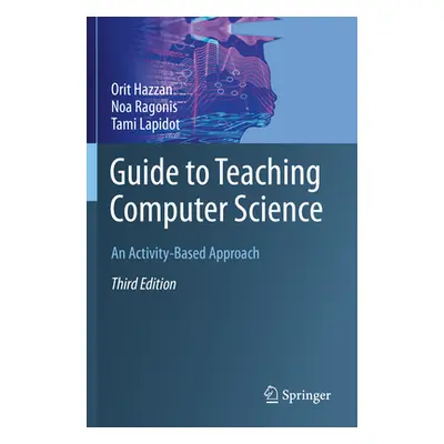 "Guide to Teaching Computer Science: An Activity-Based Approach" - "" ("Hazzan Orit")(Paperback)