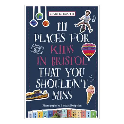 "111 Places for Kids in Bristol That You Shouldn't Miss" - "" ("Booth Martin")(Paperback)