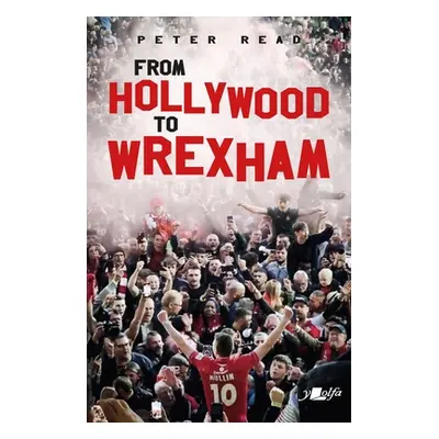 "From Hollywood to Wrexham" - "" ("Read Peter")(Paperback)