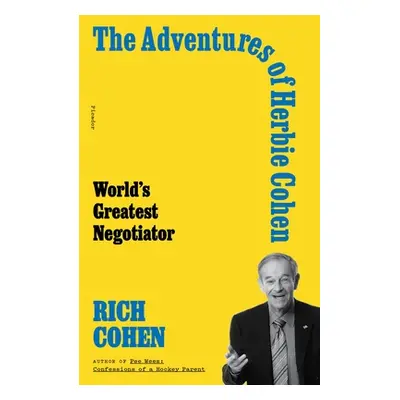 "The Adventures of Herbie Cohen: World's Greatest Negotiator" - "" ("Cohen Rich")(Paperback)