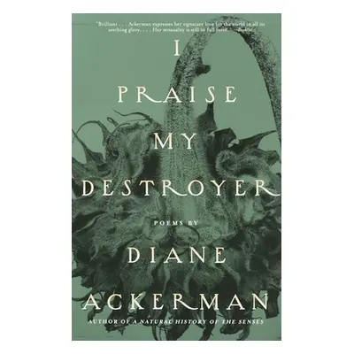 "I Praise My Destroyer: Poems" - "" ("Ackerman Diane")(Paperback)