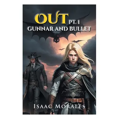 "Out: Gunnar and Bullet Part 1" - "" ("Morales Isaac")(Paperback)