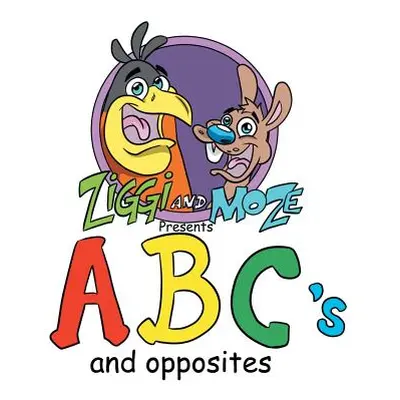 "Ziggi and Moze Present ABC's and Opposites" - "" ("Hall Aaron")(Paperback)