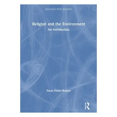 "Religion and the Environment: An Introduction" - "" ("Power Bratton Susan")(Paperback)