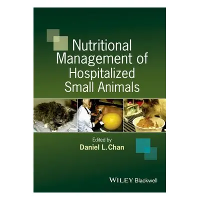 "Nutritional Management of Hospitalized Small Animals" - "" ("Chan Daniel L.")(Pevná vazba)