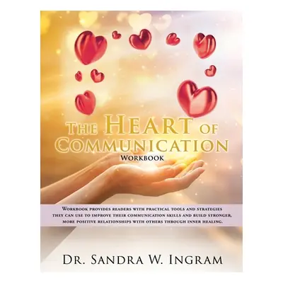 "The Heart of Communication: Workbook provides readers with practical tools and strategies they 