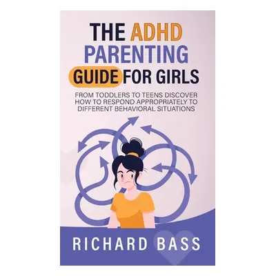 "The ADHD Parenting Guide for Girls" - "" ("Bass Richard")(Pevná vazba)