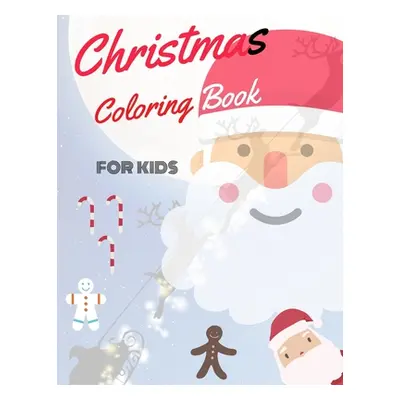 "Christmas Coloring Book for Kids: coloring book for boys, girls, and kids of 2 to 8 years old" 