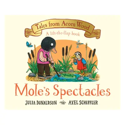 "Mole's Spectacles" - "" ("Donaldson Julia")(Board book)