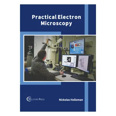 "Practical Electron Microscopy" - "" ("Holloman Nickolas")(Pevná vazba)