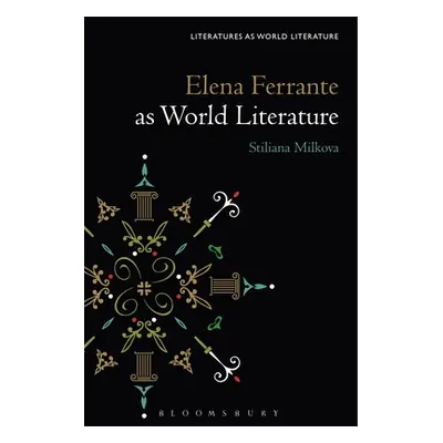 "Elena Ferrante as World Literature" - "" ("Milkova Stiliana")(Pevná vazba)