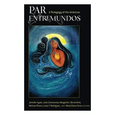 "Par Entremundos: A Pedagogy of the Amricas" - "" ("Machado-Casas Margarita")(Paperback)