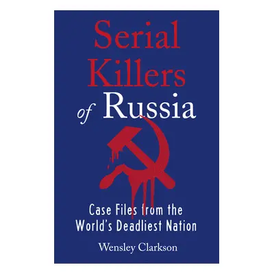 "Serial Killers of Russia" - "" ("Clarkson Wensley")(Paperback)