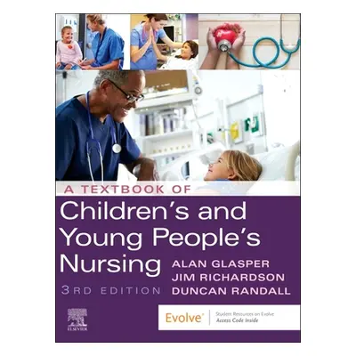 "Textbook of Children's and Young People's Nursing" - "" ("Glasper Edward Alan PhD BA RSCN RGN O