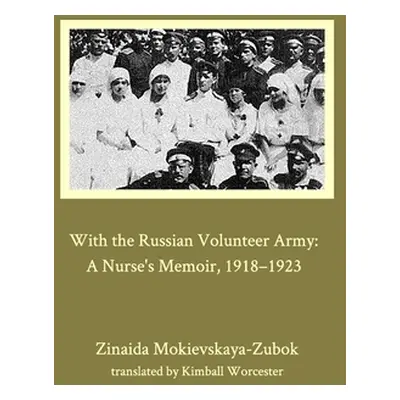 "With the Russian Volunteer Army" - "" ("Mokievskaya-Zubok Zinaida")(Paperback)