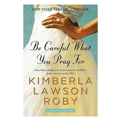 "Be Careful What You Pray for" - "" ("Roby Kimberla Lawson")(Paperback)