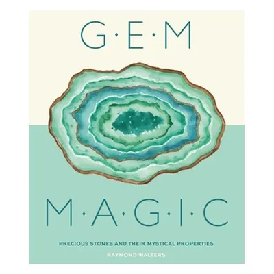 "Gem Magic: Precious Stones and Their Mystical Qualities" - "" ("Walters Raymond")(Pevná vazba)